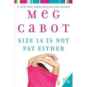 Size 14 Is Not Fat Either -- Meg Cabot